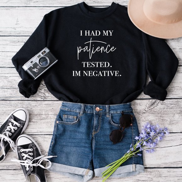 I Had My Patience Tested It's Negative Sweatshirt - Picture 4 of 5